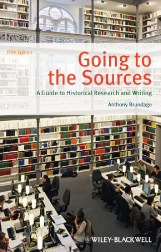 Going to the Sources: A Guide to Historical Research and Writing