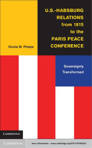 U.S.-Habsburg Relations from 1815 to the Paris Peace Conference: Sovereignty Transformed