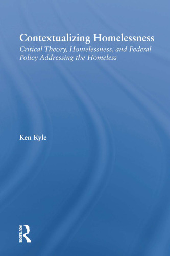 Contextualizing Homelessness: Critical Theory, Homelessness, and Federal Policy Addressing the Homeless