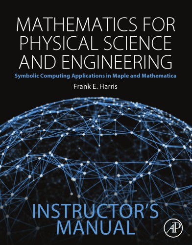 Solution Manual to Mathematics for Physical Science and Engineering_Symbolic Computing Applications in Maple and Mathematica