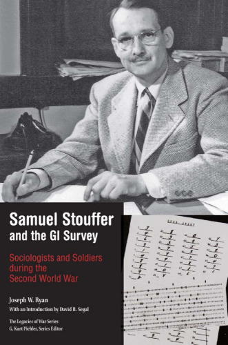 Samuel Stouffer and the GI Survey: Sociologists and Soldiers during the Second World War