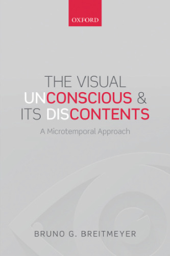 The Visual (Un)Conscious and Its (Dis)Contents A microtemporal approach