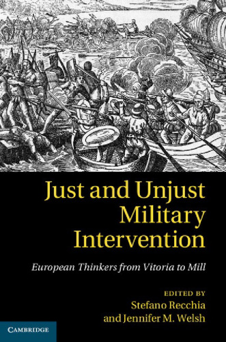 Just and Unjust Military Intervention: European Thinkers from Vitoria to Mill