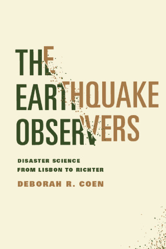 The Earthquake Observers: Disaster Science from Lisbon to Richter