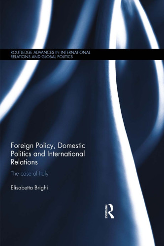 Foreign Policy, Domestic Politics and International Relations: The Case of Italy