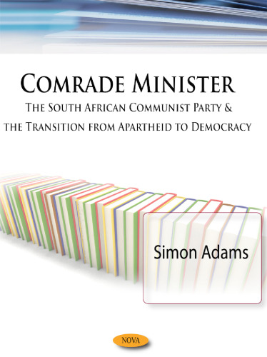Comrade Minister: The South African Communist Party and the Transition from Apartheid to Democracy