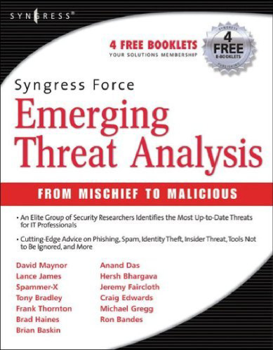 Syngress Force Emerging Threat Analysis. From Mischief to Malicious