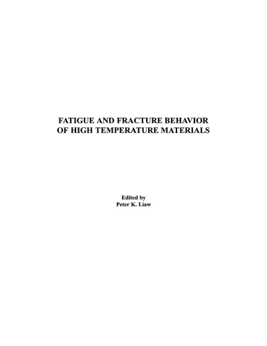 Fatigue and fracture behavior of high temperature materials : proceedings of a symposium sponsored by the Structural Materials Division (SMD) of TMS (the Minerals, Metals & Materials Society), held at the 2000 TMS Fall Meeting in St. Louis, Missouri, USA, October 8-12, 2000