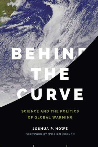 Behind the Curve: Science and the Politics of Global Warming