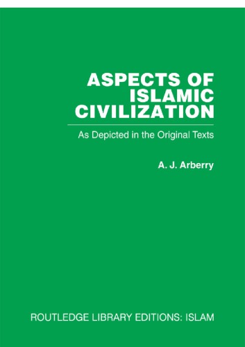 Aspects of Islamic Civilization: As Depicted in the Original Texts