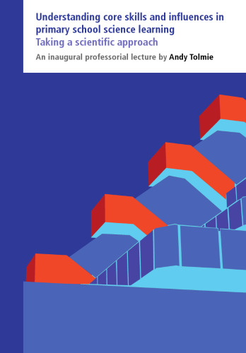 Understanding Core Skills and Influences in Primary School Science Learning: Taking a Scientific Approach