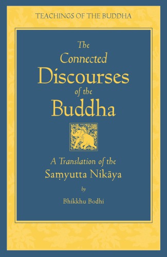 The Connected Discourses of the Buddha: A New Translation of the Samyutta Nikaya