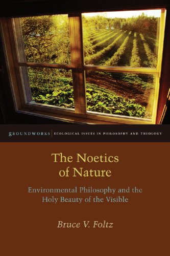 The Noetics of Nature: Environmental Philosophy and the Holy Beauty of the Visible