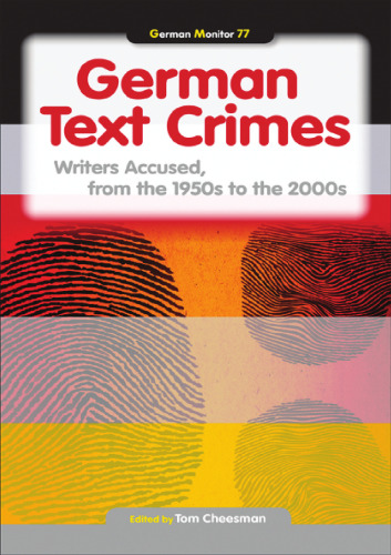 German Text Crimes: Writers Accused, from the 1950s to the 2000s