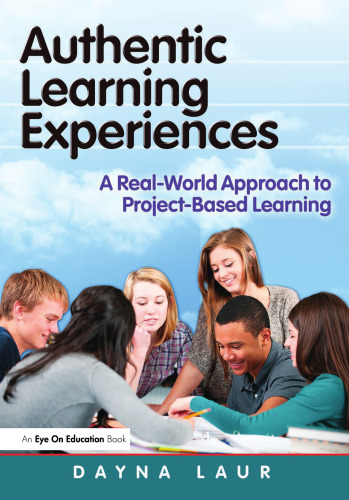 Authentic Learning Experiences: A Real-World Approach to Project-Based Learning