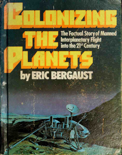 Colonizing the Planets - The Factual Story of Manned Interplanetary Flight into the 21st Century