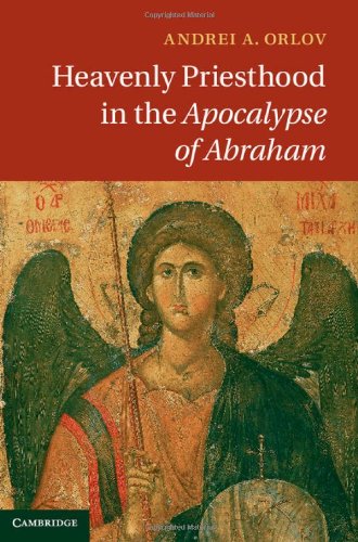 Heavenly Priesthood in the Apocalypse of Abraham