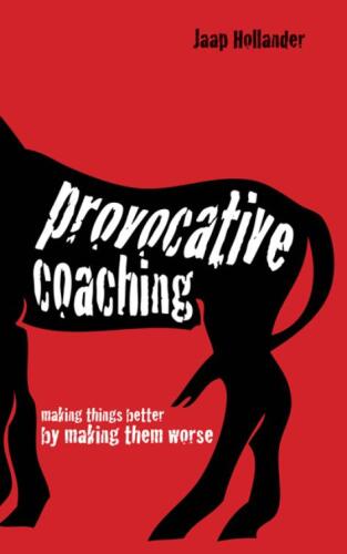 Provocative Coaching: Making Things Better by Making Them Worse