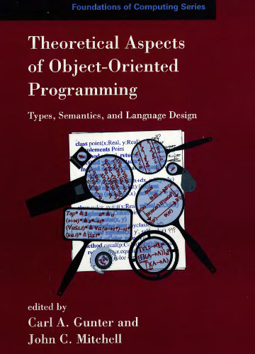 Theoretical Aspects of Object-Oriented Programming: Types, Semantics, and Language Design