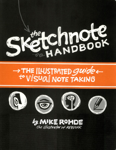 The Sketchnote Handbook: the illustrated guide to visual note taking