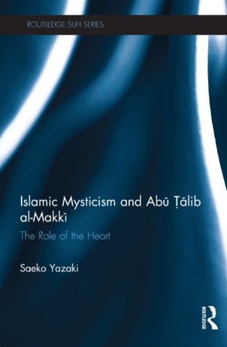 Islamic Mysticism and Abu Talib al-Makki: The Role of the Heart