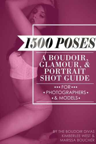 1500 Poses - A Boudoir, Glamour, and Portrait Shot Guide for Photographers and Models