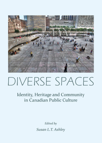 Diverse Spaces: Identity, Heritage and Community in Canadian Public Culture