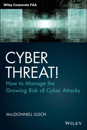 Cyber Threat!: How to Manage the Growing Risk of Cyber Attacks