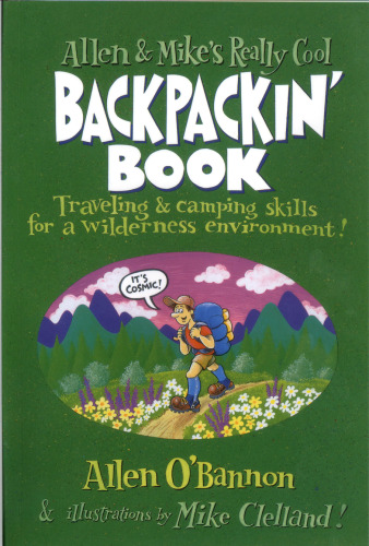 Allen & Mike's Really Cool Backpackin' Book: Traveling & camping skills for a wilderness environment