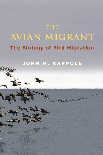 The Avian Migrant: The Biology of Bird Migration