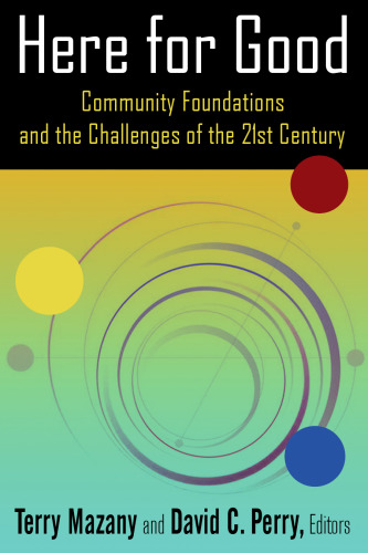 Here for Good: Community Foundations and the Challenges of the 21st Century