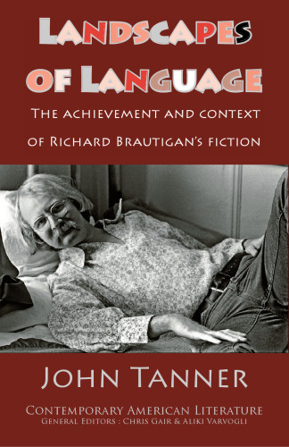 Landscapes of Language: the Achievement and Context of Richard Brautigan's Fiction
