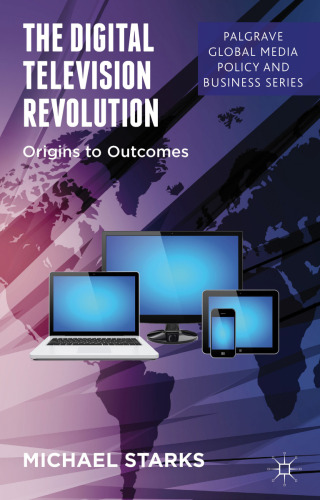 The Digital Television Revolution: Origins to Outcomes