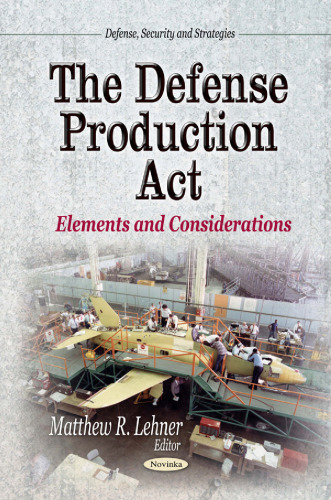 The Defense Production Act: Elements and Considerations