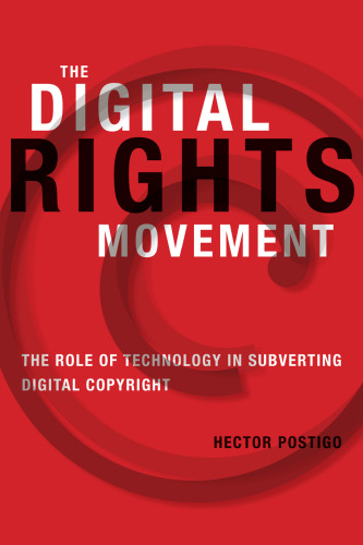 The digital rights movement: the role of technology in subverting digital copyright