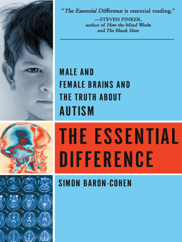 The Essential Difference: The Truth About The Male And Female Brain