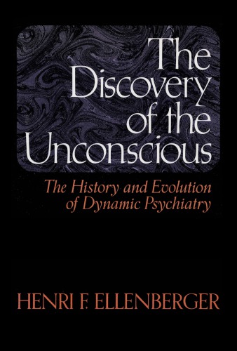 The Discovery of the Unconscious: History and Evolution of Dynamic Psychiatry