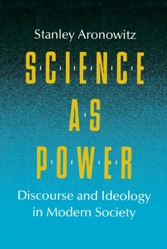 Science As Power: Discourse and Ideology in Modern Society