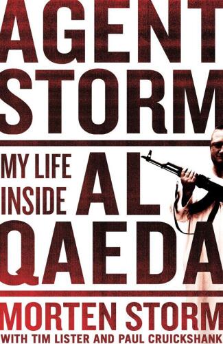 Agent Storm My Life Inside al-Qaeda
