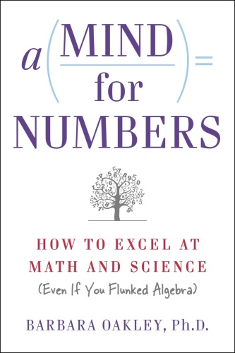A Mind For Numbers: How to Excel at Math and Science (Even if You Flunked Algebra)
