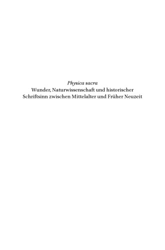 Physica Sacra: Wunder, Naturwissenschaft und historischer Schriftsinn zwischen Mittelalter und Früher Neuzeit