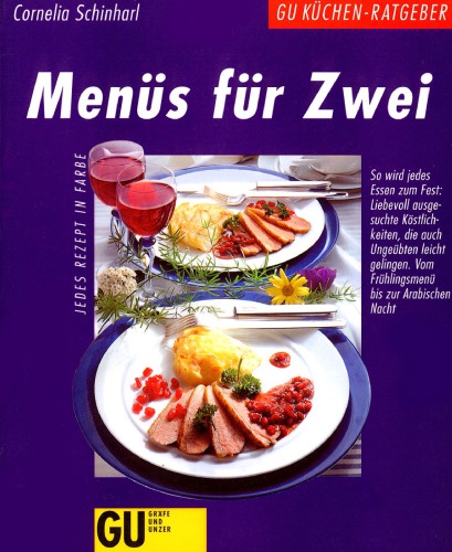Menüs für zwei so wird jedes Essen zum Fest, liebevoll ausgesuchte Köstlichkeiten, die auch Ungeübten leicht gelingen ; vom Frühlingsmenü bis zur Arabischen Nacht