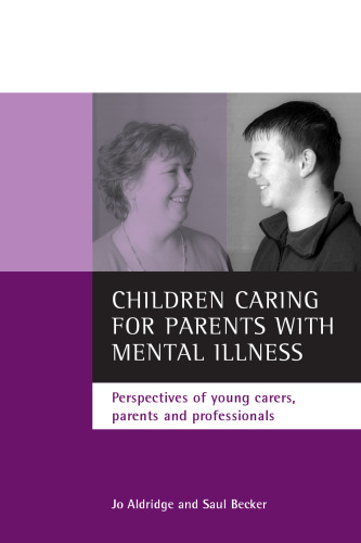 Children caring for parents with mental illness : perspectives of young carers, parents and professionals