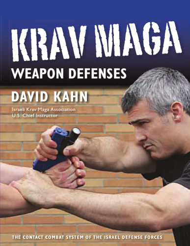Krav maga weapon defenses : the contact combat system of the Israel defense forces