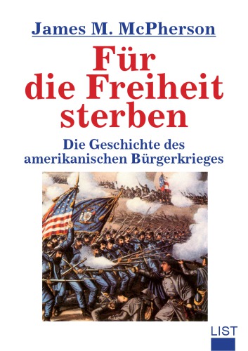 Für die Freiheit sterben : die Geschichte des amerikanischen Bürgerkrieges