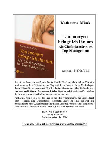 Und morgen bringe ich ihn um! : als Chefsekretärin im Top-Management
