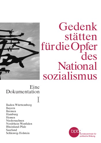 Gedenkstätten für die Opfer des Nationalsozialismus/ 1, Baden-Württemberg, Bayern, Bremen, Hamburg, Hessen, Niedersachsen, Nordrhein-Westfalen, Rheinland-Pfalz, Saarland, Schleswig-Holstein