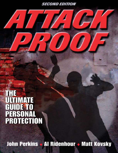 Attack proof : the ultimate guide to personal protection