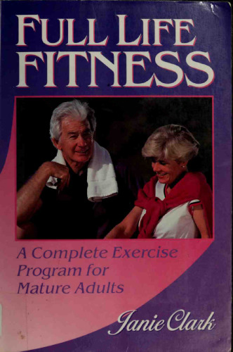 Full life fitness : a complete exercise program for mature adults