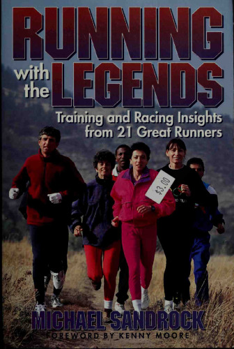 Running with the legends : [training and racing insights from 21 great runners]